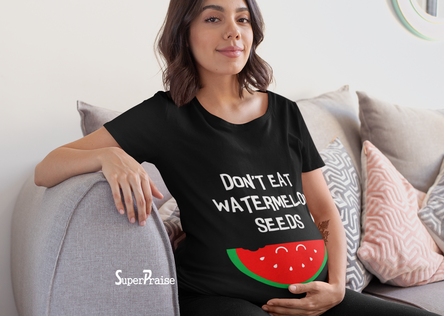 Don't Eat Watermelon Seeds t-shirt - pregnancy announcement shirt