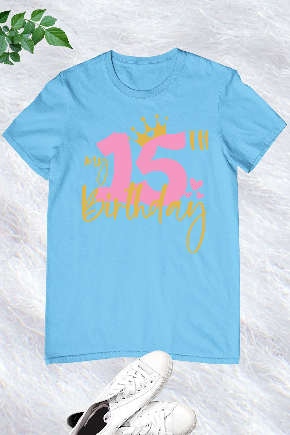 My 15th Birthday Shirts