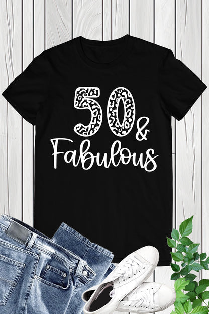 50 and Fabulous Birthday T Shirt