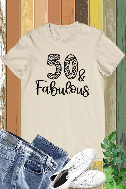 50 and Fabulous Birthday T Shirt