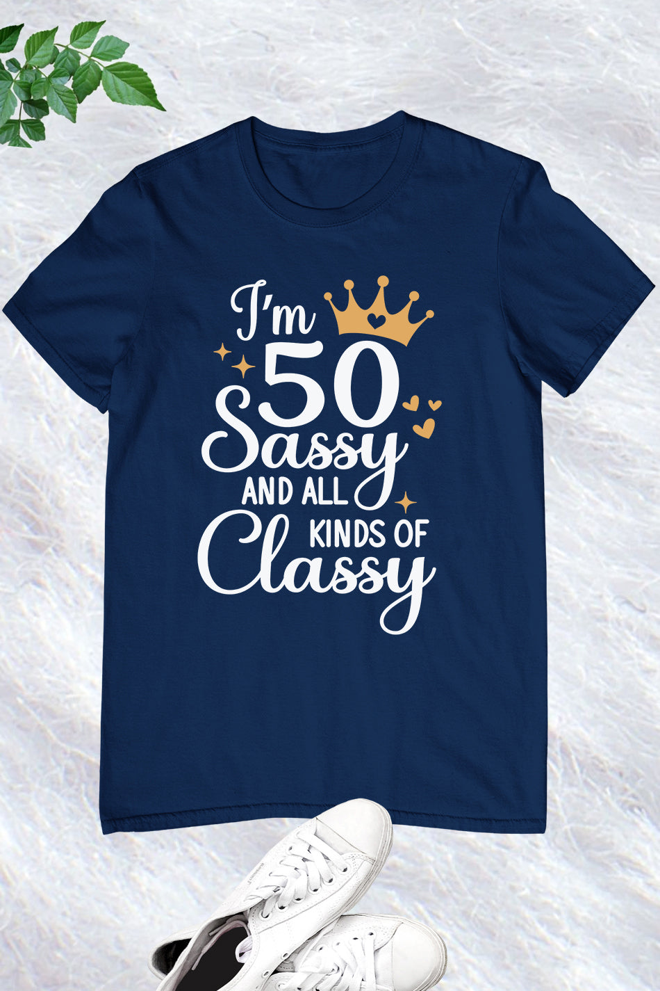 I am 50 Sassy and Classy Women Birthday T Shirt