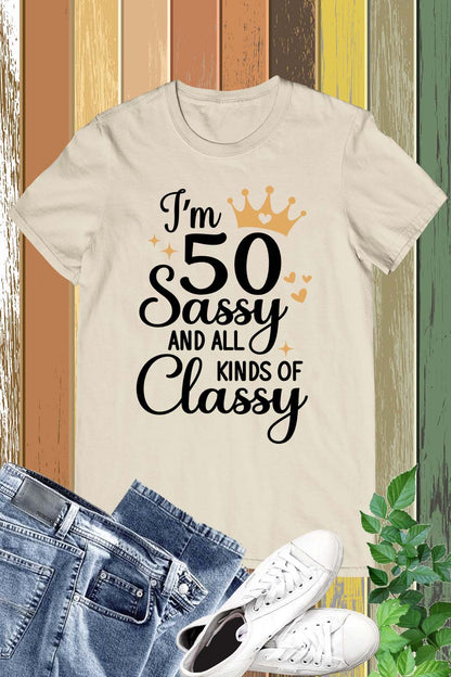 I am 50 Sassy and Classy Women Birthday T Shirt