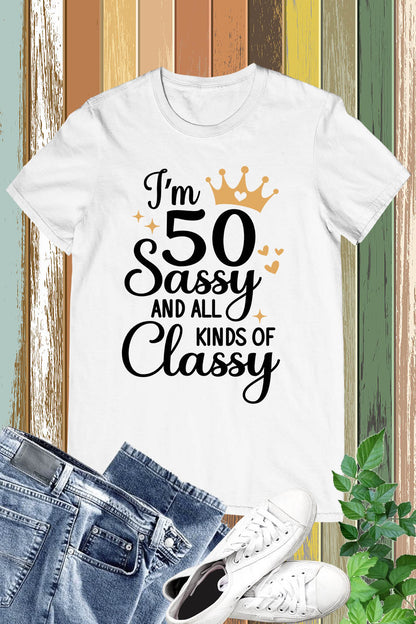 I am 50 Sassy and Classy Women Birthday T Shirt