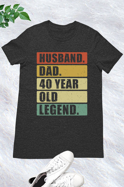 Husband Dad 40 Years Old Legend Shirt