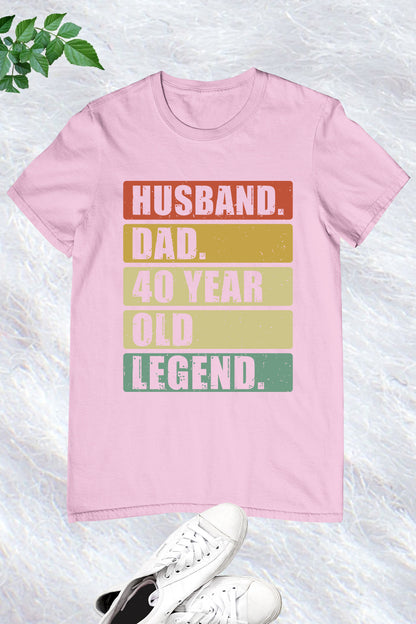 Husband Dad 40 Years Old Legend Shirt