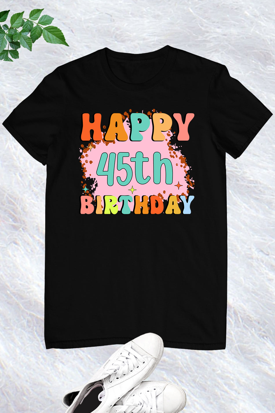 Happy 45th Birthday T Shirt