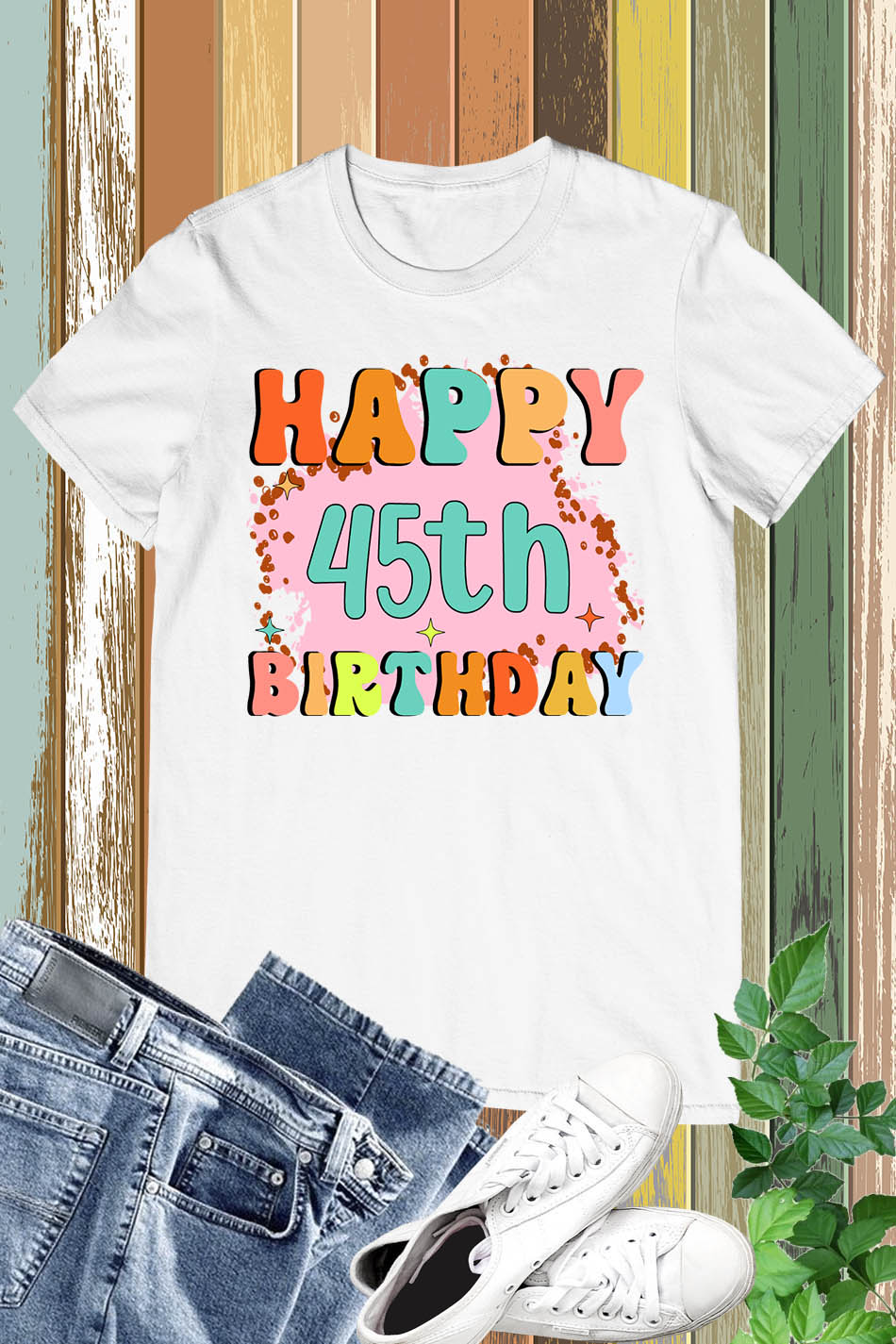 Happy 45th Birthday T Shirt