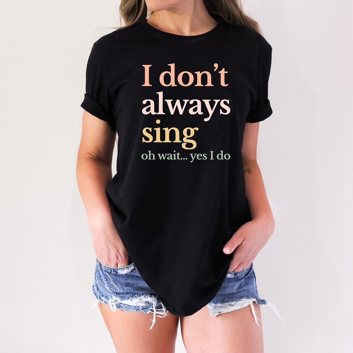 I Don't Always Sing Funny Theatre Singer Music Lover Singing T Shirts