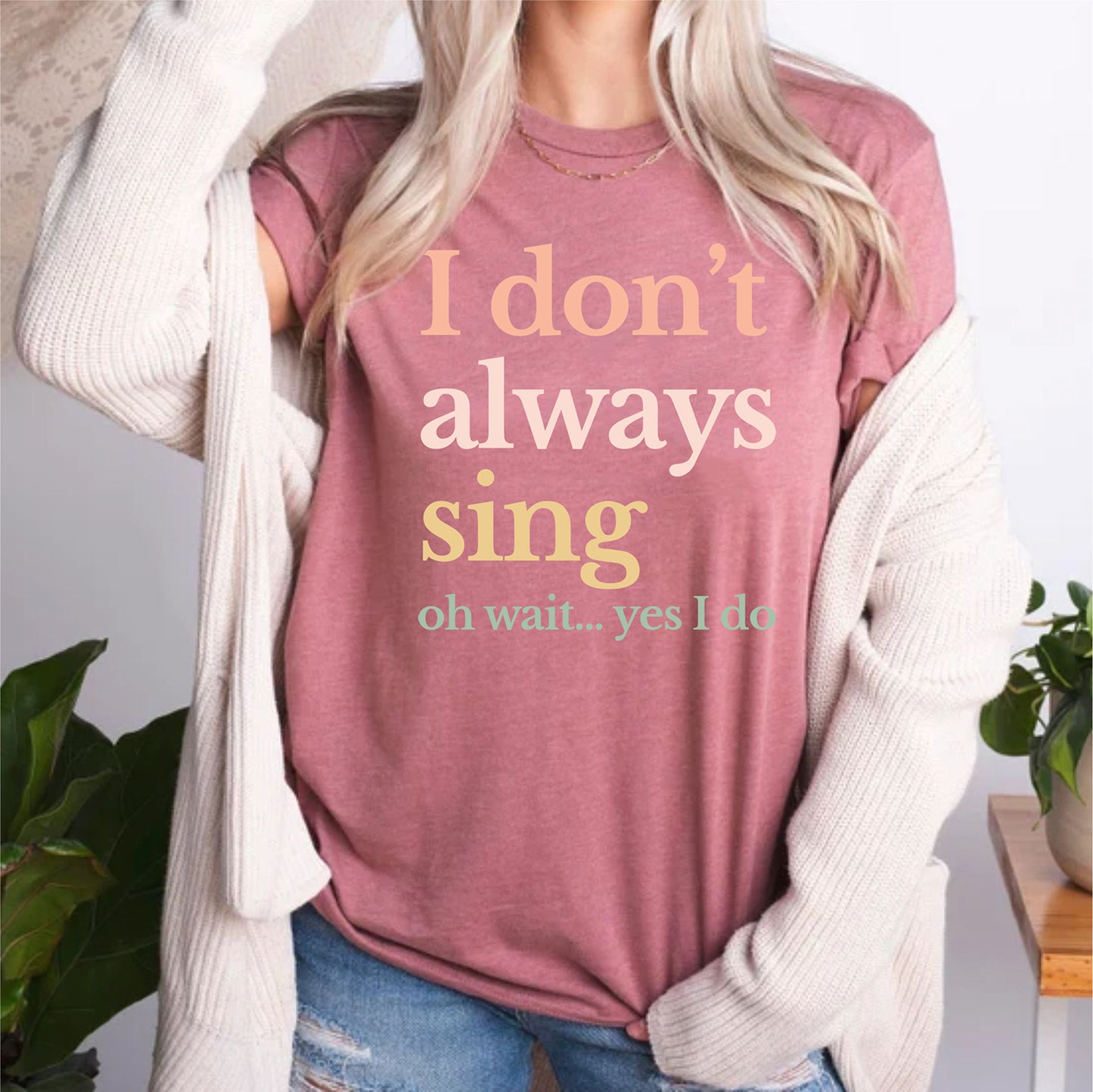 I Don't Always Sing Funny Theatre Singer Music Lover Singing T Shirts