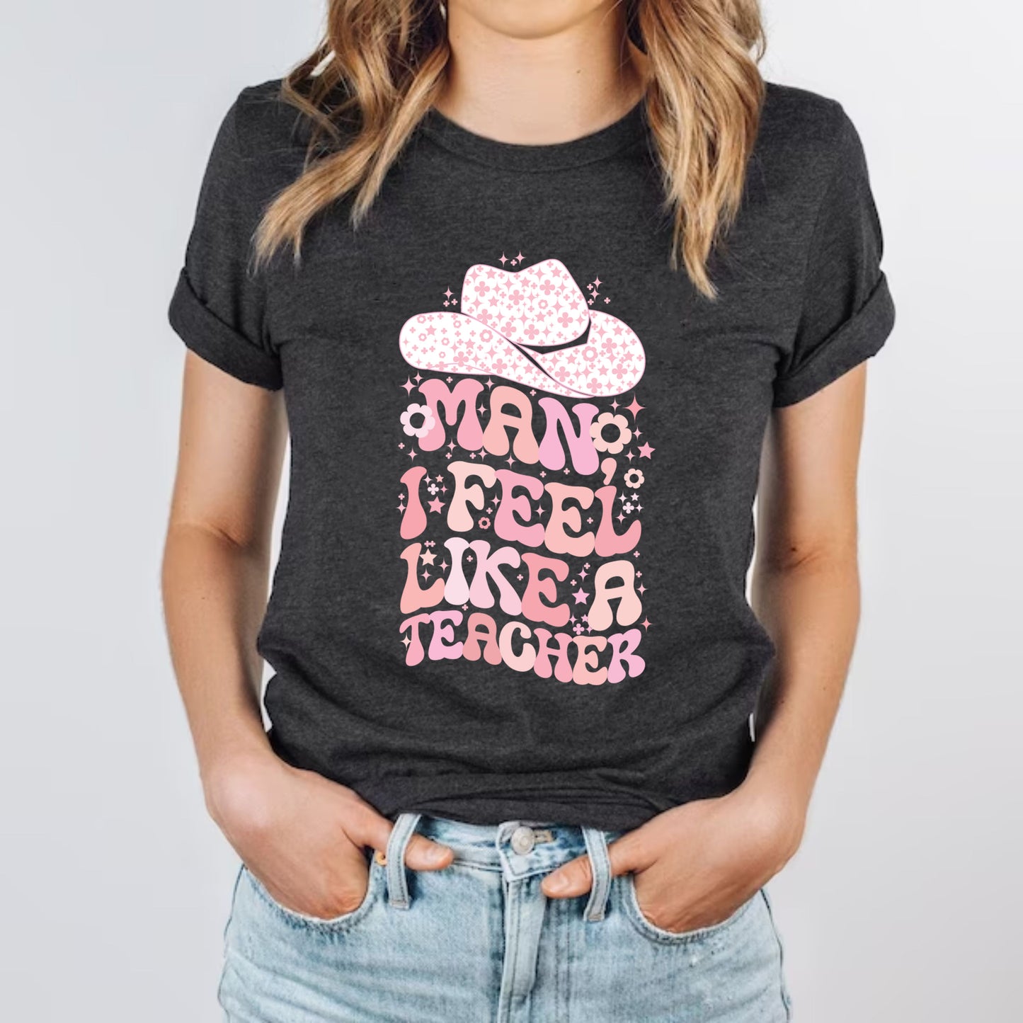 Man I Feel like a Teacher Custom Funny Western Floral Educator T-Shirt