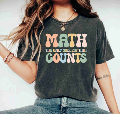 Math The Only Subject That Counts Mathematics Funny Math Teacher Shirt