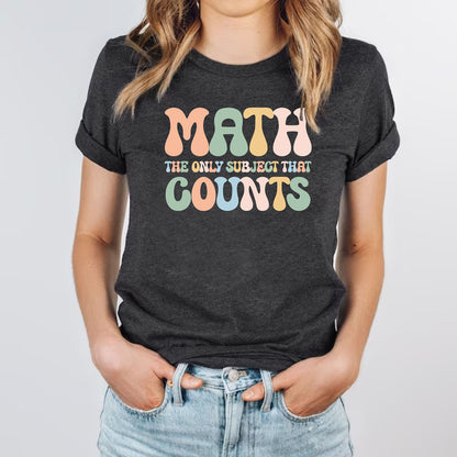 Math The Only Subject That Counts Mathematics Funny Math Teacher Shirt