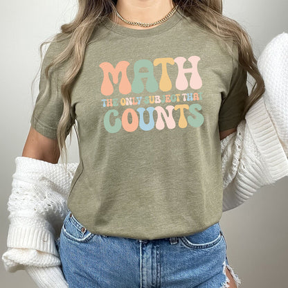 Math The Only Subject That Counts Mathematics Funny Math Teacher Shirt