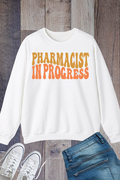 Pharmacist in Progress Future pharmacist Sweatshirts