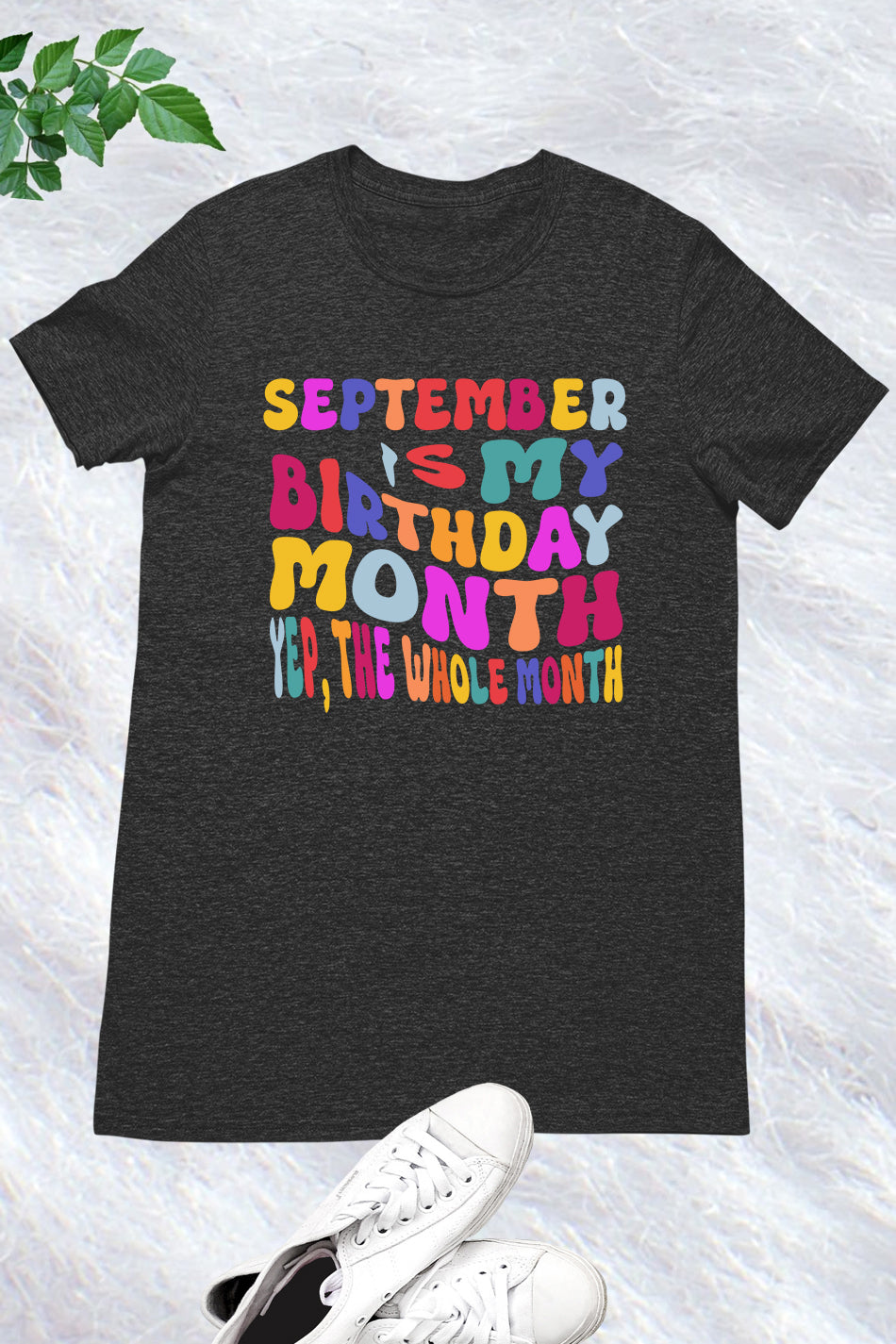 September is My Birthday Month Yep The Whole Month Shirt