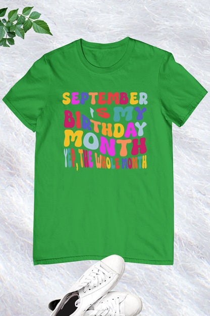 September is My Birthday Month Yep The Whole Month Shirt