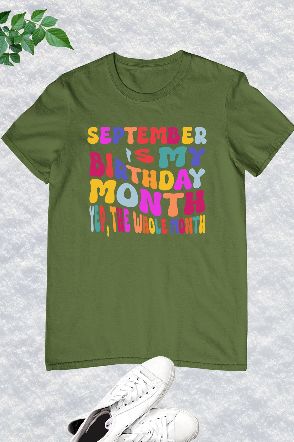 September is My Birthday Month Yep The Whole Month Shirt