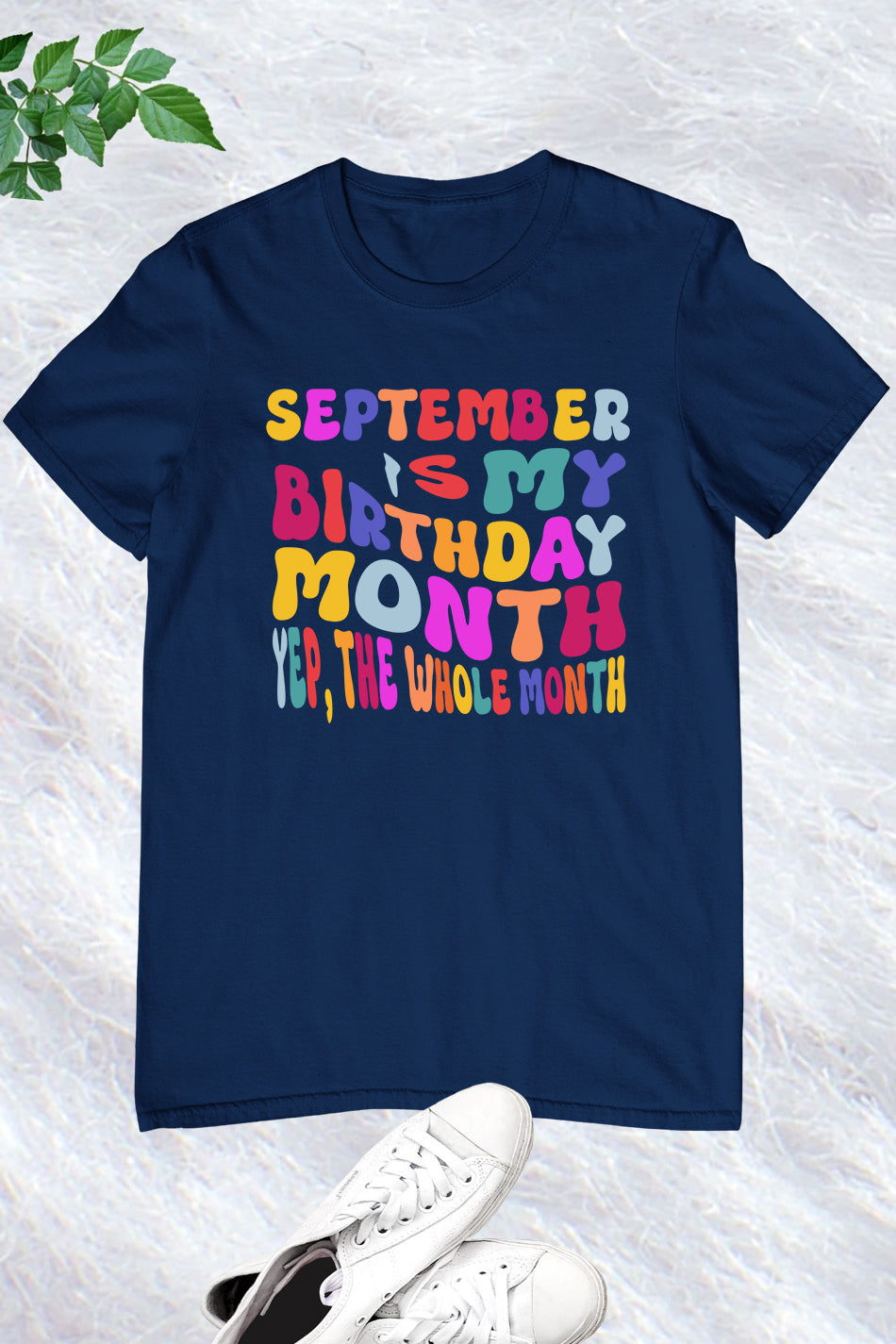 September is My Birthday Month Yep The Whole Month Shirt