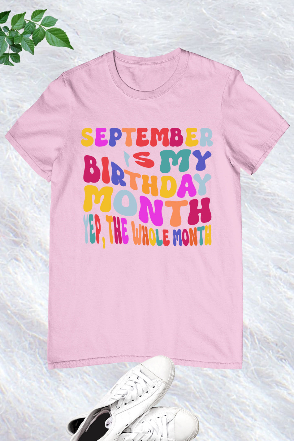 September is My Birthday Month Yep The Whole Month Shirt