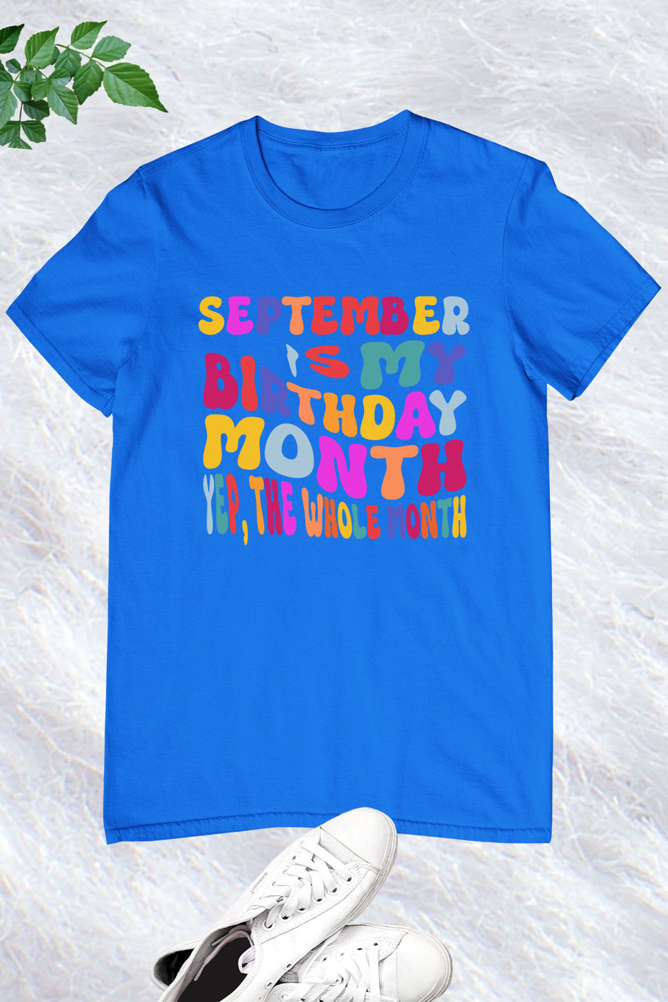 September is My Birthday Month Yep The Whole Month Shirt