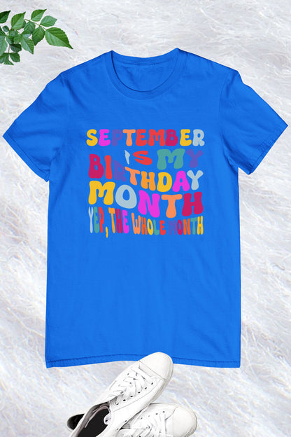 September is My Birthday Month Yep The Whole Month Shirt