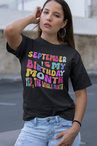 September is My Birthday Month Yep The Whole Month Shirt