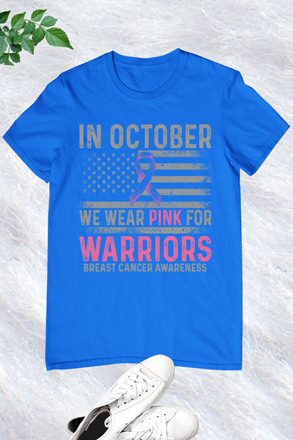 In October We Wear Pink For Warrior Breast Cancer Shirt