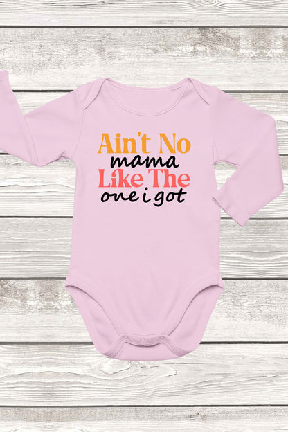 Ain't Mama Like The One I Got Baby Onesie