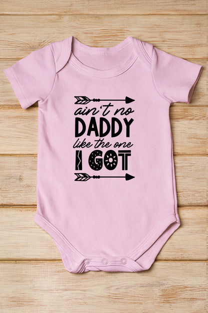 Ain't No Daddy Like The One I Got  Baby Bodysuit