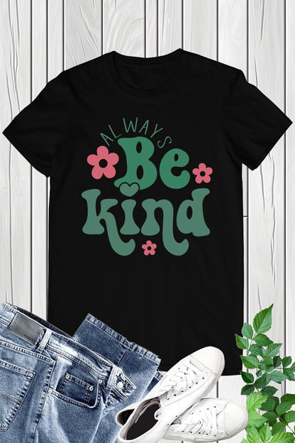 Always Be Kind Teacher T Shirt