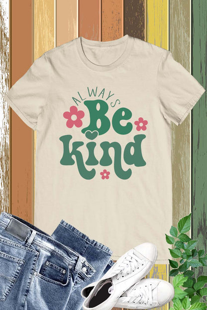 Always Be Kind Teacher T Shirt