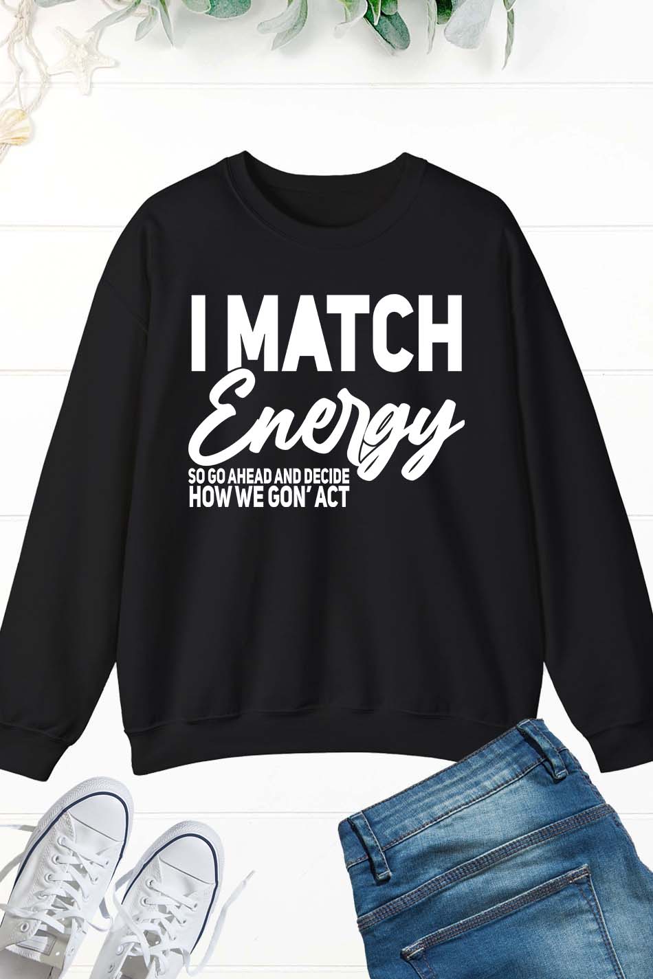 I Match Energy Sweatshirts