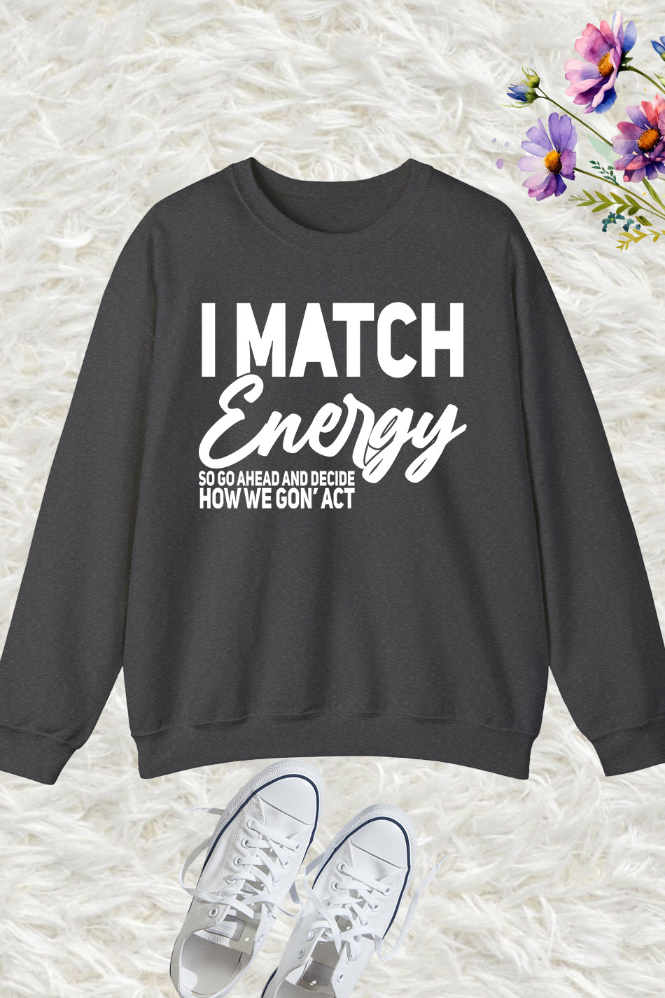 I Match Energy Sweatshirts