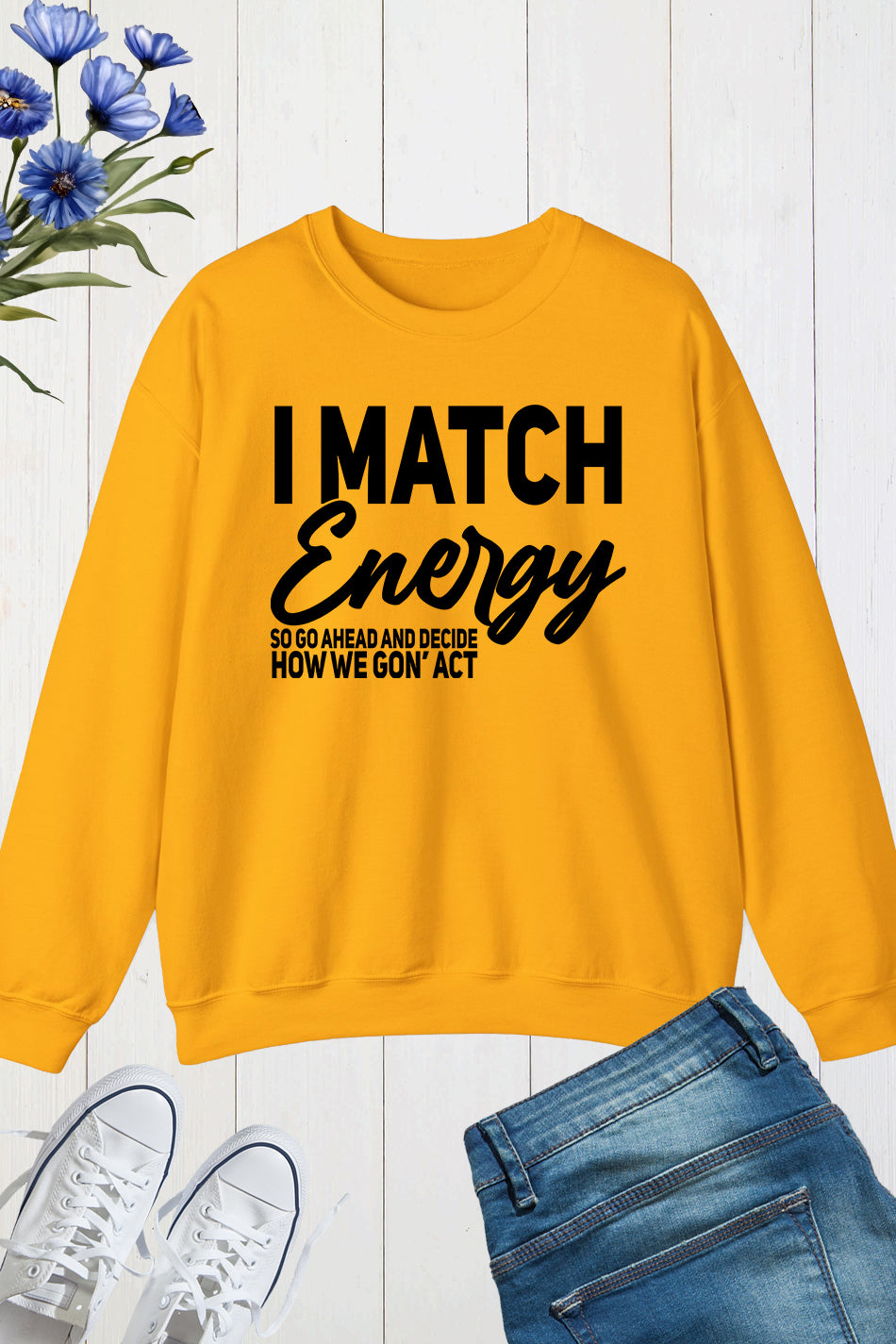 I Match Energy Sweatshirts