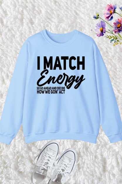 I Match Energy Sweatshirts