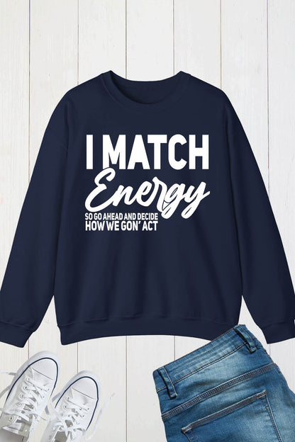 I Match Energy Sweatshirts