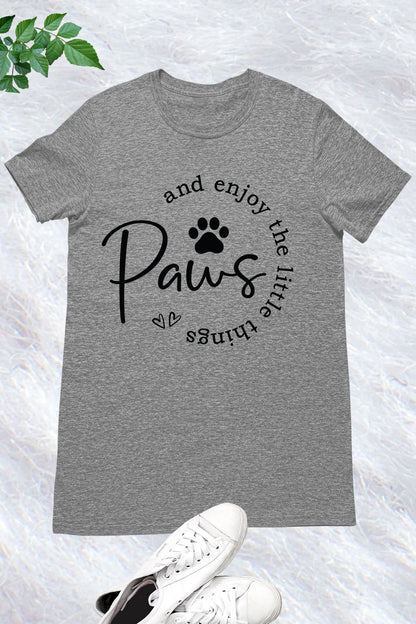 Paws and Enjoy the Little Things Shirt