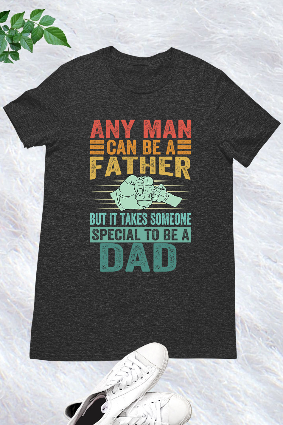 But It Takes Someone Special To Be A Dad Shirt