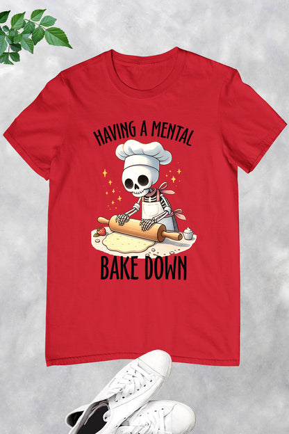 Having a Mental Bake Down Skeleton Shirt