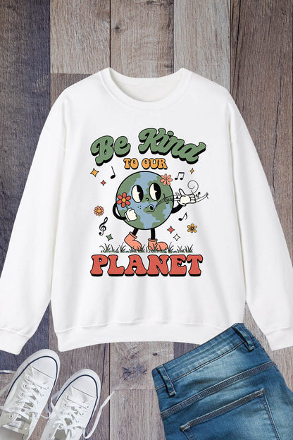 Be Kind to our Planet Earth Day Sweatshirt