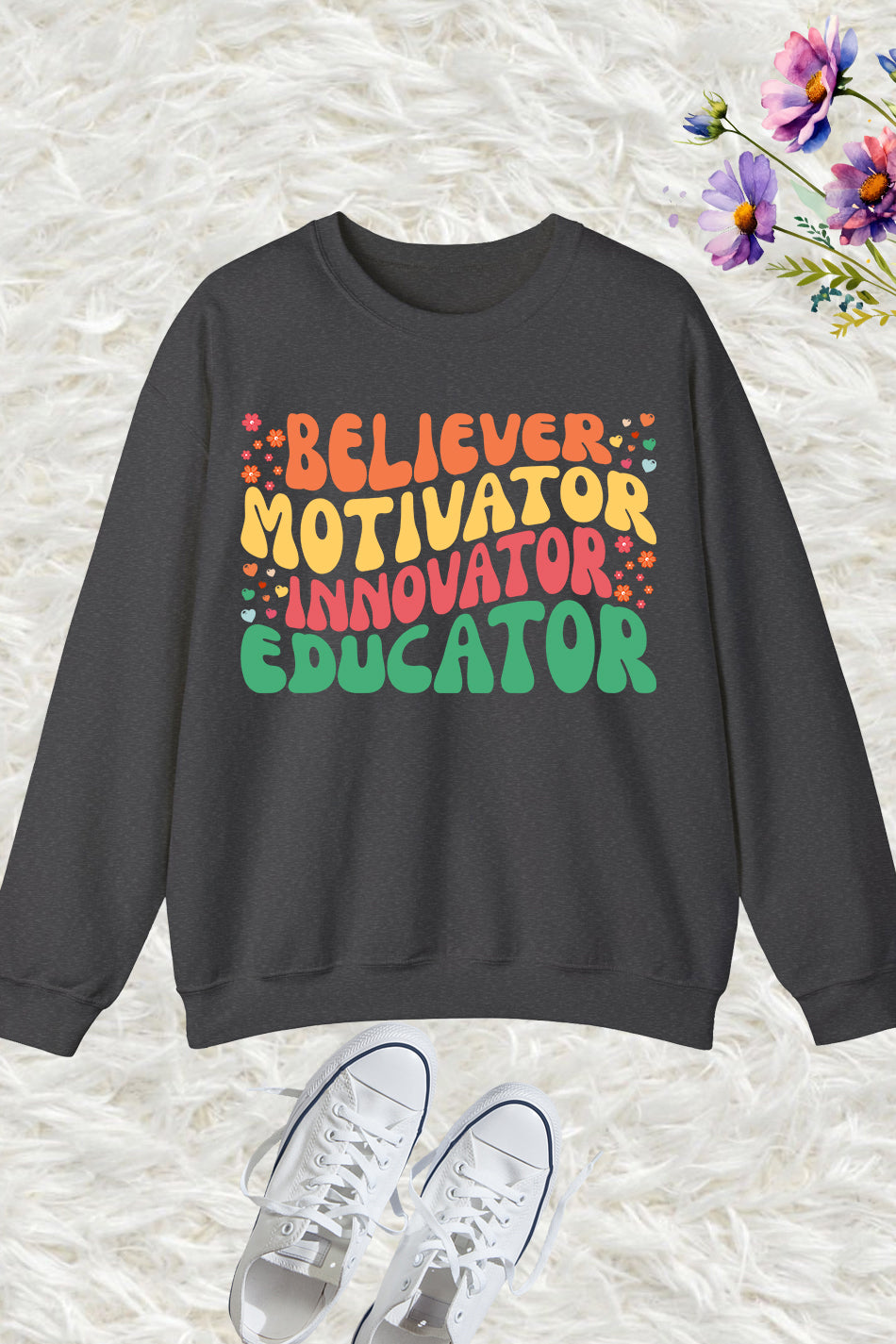 Believer Motivator Innovation Educator Sweatshirts