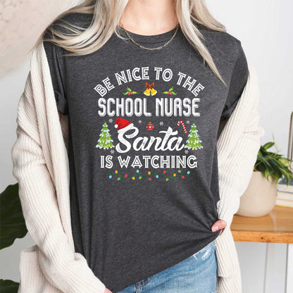 Be Nice to The School Nurse Sanata is Watching T Shirt