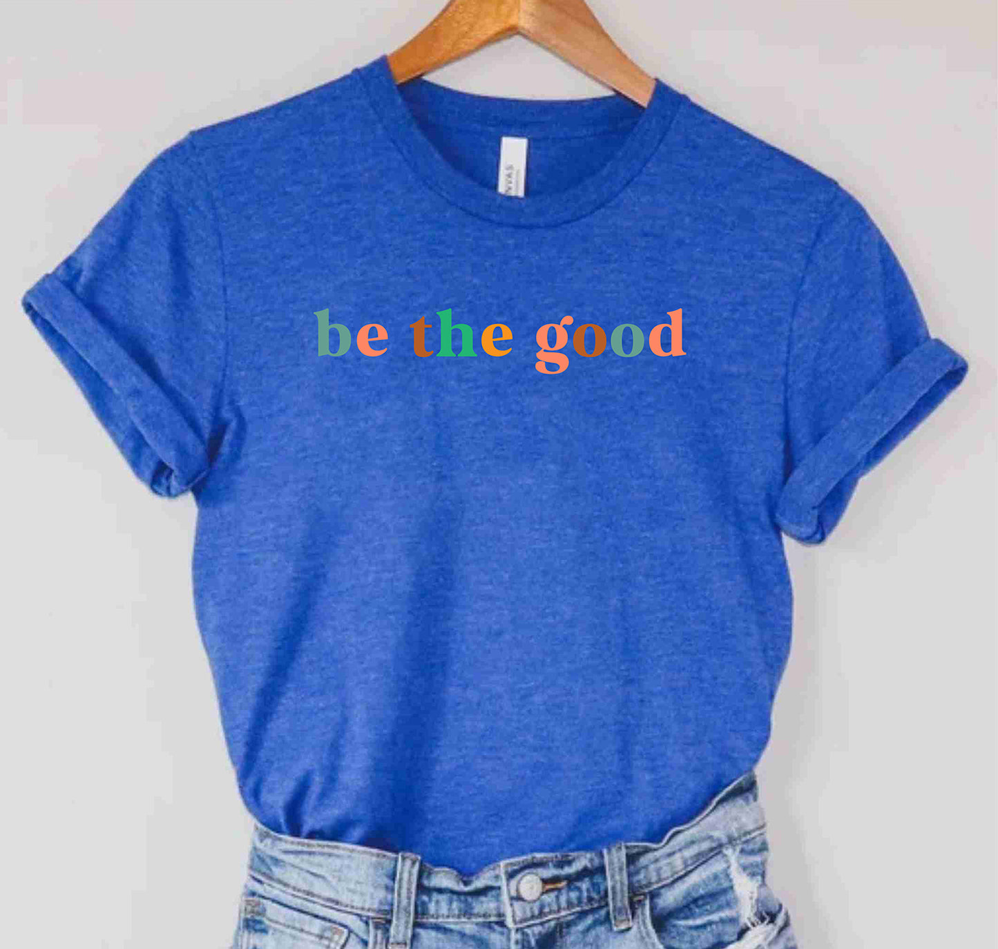 Be The Good Inspirational Positive Message Funny Teachers Lover Shirts