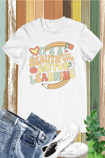 It's A Beautiful Day For Learning Shirt for Teacher