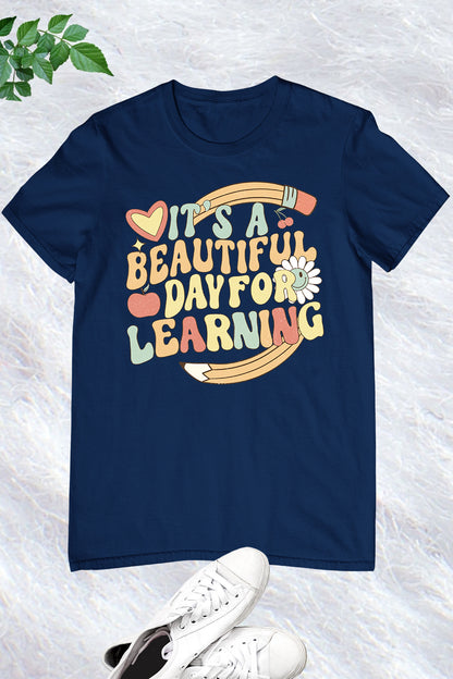 It's A Beautiful Day For Learning Shirt for Teacher