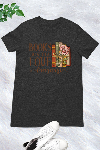 Books Are My Love Language T-Shirt