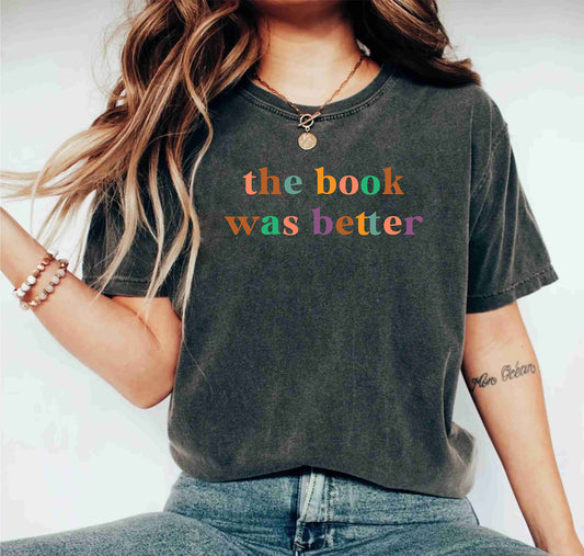 The Book Was Better Book Lover Cute Reading Bookish Teachers T-Shirts