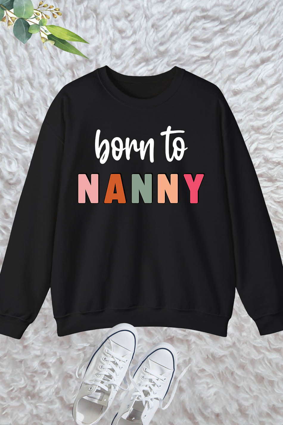 Born to nanny Sweatshirt Grandparent Gifts