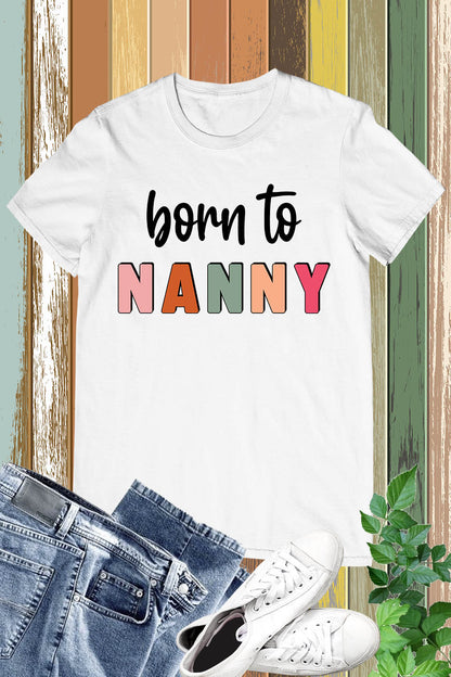 Born to nanny Shirt Grandparent Tee