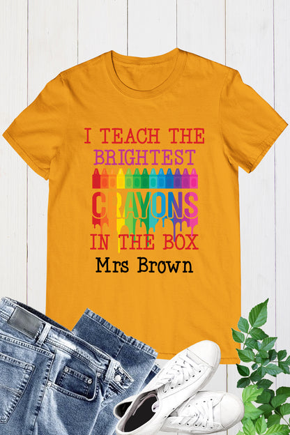 I Teach the Brightest Crayons in the Box Personalization Teacher Shirt